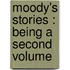 Moody's Stories : Being A Second Volume