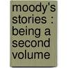 Moody's Stories : Being A Second Volume door Dwight Lyman Moody