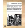 Moral Tales, Essays And Fables, For The by See Notes Multiple Contributors