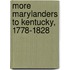 More Marylanders To Kentucky, 1778-1828