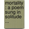 Mortality : A Poem Sung In Solitude ... door Thomas Cambria Jones