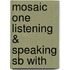 Mosaic One Listening & Speaking Sb With