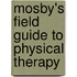 Mosby's Field Guide to Physical Therapy