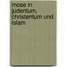 Mose In Judentum, Christentum Und Islam door Christfried Böttrich
