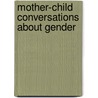 Mother-Child Conversations about Gender door Susan A. Gelman
