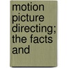 Motion Picture Directing; The Facts And door Peter Milne