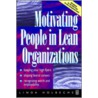Motivating People in Lean Organizations door Professor Linda Holbeche