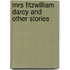 Mrs Fitzwilliam Darcy And Other Stories