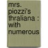 Mrs. Piozzi's Thraliana : With Numerous