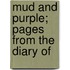Mud And Purple; Pages From The Diary Of