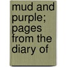 Mud And Purple; Pages From The Diary Of door Seumas O'Sullivan