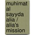 Muhimat Al Sayyda Alia / Alia's Mission