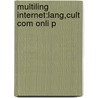 Multiling Internet:lang,cult Com Onli P by Brenda Danet