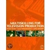 Multiskilling For Television Production by Peter Ward