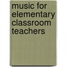 Music for Elementary Classroom Teachers door Charles R. Hoffer