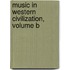 Music in Western Civilization, Volume B