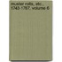Muster Rolls, Etc., 1743-1787, Volume 6