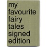 My Favourite Fairy Tales Signed Edition door Onbekend