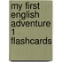 My First English Adventure 1 Flashcards
