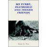 My Furry, Feathered, And Finned Friends door Anne L. Fox