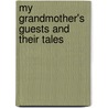 My Grandmother's Guests And Their Tales by Henry Slingsby