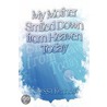 My Mother Smiled Down from Heaven Today door Terressa Kennedy