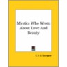 Mystics Who Wrote About Love And Beauty door C.F.E. Spurgeon