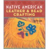 Native American Leather & Bead Crafting door Patty Cox