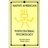 Native American Postcolonial Psychology by Eduardo Duran