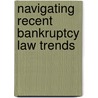 Navigating Recent Bankruptcy Law Trends door Onbekend