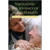 Navigating The Journey Of Aging Parents door Cheryl A. Kuba