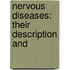 Nervous Diseases: Their Description And