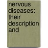 Nervous Diseases: Their Description And by Allan McLane Hamilton