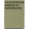 Neurochemical Aspects Of Excitotoxicity door Wei-Yi Ong