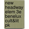New Headway Elem 3e Benelux Cult&lit Pk by Liz Soars