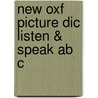 New Oxf Picture Dic Listen & Speak Ab C door Rheta Goldman