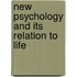 New Psychology and Its Relation to Life