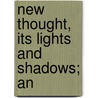 New Thought, Its Lights And Shadows; An door John Benjamin Anderson