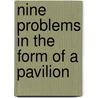 Nine Problems In The Form Of A Pavilion by Y. Dempsey