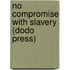 No Compromise With Slavery (Dodo Press)