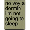 No voy a dormir/ I'm Not Going To Sleep by Christiane Gribel