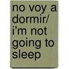 No voy a dormir/ I'm Not Going To Sleep door Christiane Gribel