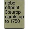 Nobc Offprint 3:europ Carols Up To 1750 by Unknown