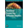 Nonlinear Cosmic Ray Diffusion Theories by Andreas Shalchi
