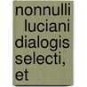 Nonnulli   Luciani Dialogis Selecti, Et door Onbekend