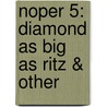 Noper 5: Diamond As Big As Ritz & Other by Unknown