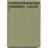 Nordamerikanisches Volksleben, Volume 1 door Karl Ernst Richter