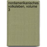 Nordamerikanisches Volksleben, Volume 3 door Karl Ernst Richter