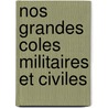 Nos Grandes Coles Militaires Et Civiles by Louis Rousselet