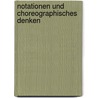 Notationen und choreographisches Denken by Unknown